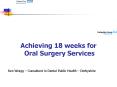 Achieving 18 weeks for Oral Surgery Services PowerPoint PPT Presentation