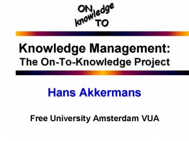Knowledge Management: The OnToKnowledge Project