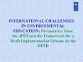 INTERNATIONAL CHALLENGES IN ENVIRONMENTAL EDUCATION: Perspectives from the JPOI and the Framework fo PowerPoint PPT Presentation