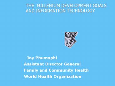 THE MILLENIUM DEVELOPMENT GOALS AND INFORMATION TECHNOLOGY