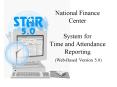 National Finance Center System for Time and Attendance Reporting WebBased Version 5.0 PowerPoint PPT Presentation