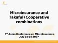 Microinsurance and TakafulCooperative combinations 1st Asian Conference on Microinsurance July 2526 PowerPoint PPT Presentation