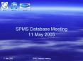 SPMS Database Meeting 11 May 2005 PowerPoint PPT Presentation