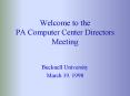 Welcome to the PA Computer Center Directors Meeting PowerPoint PPT Presentation