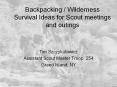 Backpacking Wilderness Survival Ideas for Scout meetings and outings PowerPoint PPT Presentation