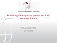 Advancing diabetes care, prevention and a cure worldwide PowerPoint PPT Presentation