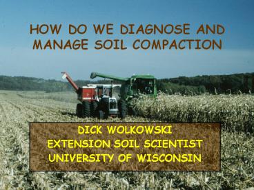 HOW DO WE DIAGNOSE AND MANAGE SOIL COMPACTION
