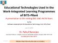 Educational Technologies Used In the WorkIntegrated Learning Programmes of BITSPilani A presentation PowerPoint PPT Presentation