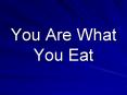 You Are What You Eat PowerPoint PPT Presentation