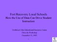 Fort Recovery Local Schools How the Use of Data Can Drive Student Instruction PowerPoint PPT Presentation
