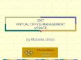 2007 VIRTUAL OFFICE MANAGEMENT UPDATE PowerPoint PPT Presentation