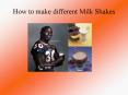 How to make different Milk Shakes PowerPoint PPT Presentation