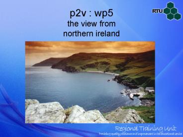 p2v : wp5 the view from northern ireland