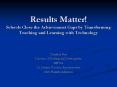 Results Matter Schools Close the Achievement Gaps by Transforming Teaching and Learning with Technol PowerPoint PPT Presentation