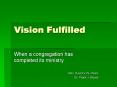 Vision Fulfilled PowerPoint PPT Presentation