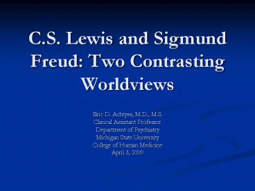 C.S. Lewis and Sigmund Freud: Two Contrasting Worldviews