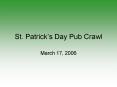 St. Patricks Day Pub Crawl PowerPoint PPT Presentation