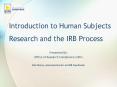 Introduction to Human Subjects Research and the IRB Process PowerPoint PPT Presentation