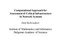 Computational Approach for Assessment of Critical Infrastructure in Network Systems Emil Kelevedjiev PowerPoint PPT Presentation