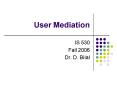 User Mediation PowerPoint PPT Presentation