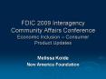 FDIC 2009 Interagency Community Affairs Conference Economic Inclusion Consumer Product Updates PowerPoint PPT Presentation