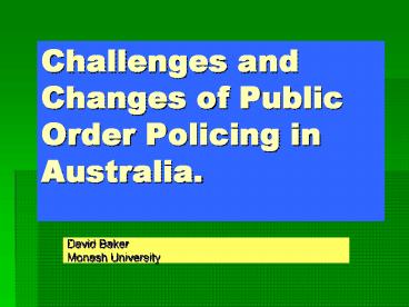 Challenges and Changes of Public Order Policing in Australia.