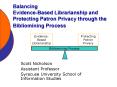 Balancing EvidenceBased Librarianship and Protecting Patron Privacy through the Bibliomining Process PowerPoint PPT Presentation