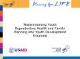 Mainstreaming Youth Reproductive Health and Family Planning into Youth Development Programs PowerPoint PPT Presentation