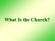 What Is the Church?