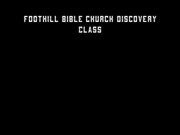 Foothill Bible Church Discovery Class