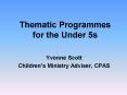 Thematic Programmes for the Under 5s PowerPoint PPT Presentation