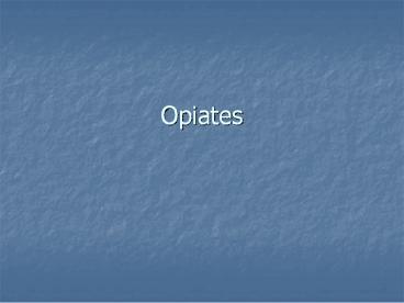 Opiates