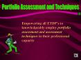Empowering all ETDPs to knowledgeably employ portfolio assessment and assessment techniques in their PowerPoint PPT Presentation