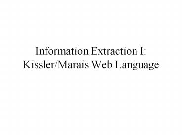 Information Extraction I: Kissler/Marais Web Language