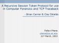 A Recursive Session Token Protocol for use in Computer Forensics and TCP Traceback Brian Carrier PowerPoint PPT Presentation