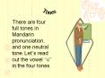 There are four full tones in Mandarin pronunciation, and one neutral tone. Let PowerPoint PPT Presentation
