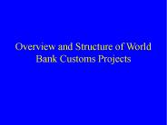 Overview and Structure of World Bank Customs Projects
