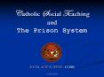 C atholic S ocial T eaching and The Prison System SOCIAL ACTION OFFICE CLRIQ PowerPoint PPT Presentation