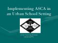 Implementing ASCA in an Urban School Setting PowerPoint PPT Presentation