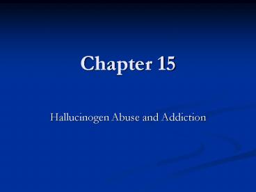 Hallucinogen Abuse and Addiction