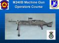 M240B Machine Gun Operators Course PowerPoint PPT Presentation
