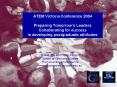 ATEM Victoria Conference 2004 Preparing Tomorrows Leaders Collaborating for success in developing po PowerPoint PPT Presentation
