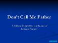 Dont Call Me Father PowerPoint PPT Presentation