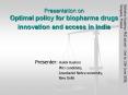 Presentation on Optimal policy for biopharma drugs innovation and access in India PowerPoint PPT Presentation