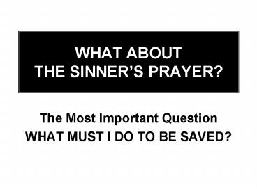 WHAT ABOUT THE SINNERS PRAYER