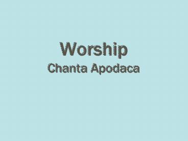 Worship Chanta Apodaca