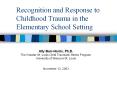 Recognition and Response to Childhood Trauma in the Elementary School Setting PowerPoint PPT Presentation