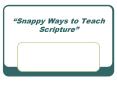 Snappy Ways to Teach Scripture PowerPoint PPT Presentation