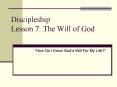 Discipleship Lesson 7: The Will of God PowerPoint PPT Presentation