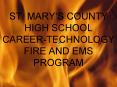 ST. MARYS COUNTY HIGH SCHOOL CAREERTECHNOLOGY FIRE AND EMS PROGRAM PowerPoint PPT Presentation